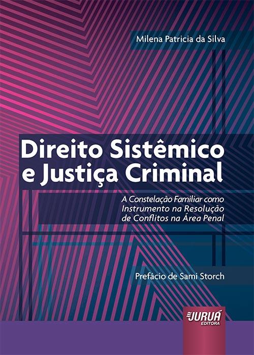 Resumo do livro: Direito Sistêmico e Justiça Criminal de Milena Patricia da Silva