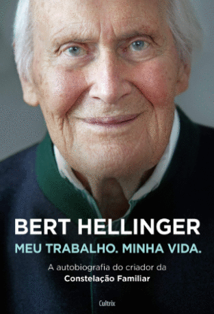 Fichamento do livro: Meu trabalho minha vida de Bert Hellinger